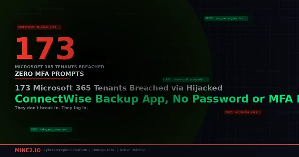 173 Microsoft 365 Tenants Breached via Hijacked ConnectWise Backup App, No Password or MFA Needed
